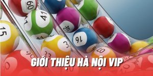 Hướng dẫn tham gia Hà Nội Vip Nohu nhanh