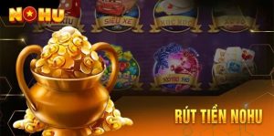 Quy trình rút tiền Nohu cực đơn giản